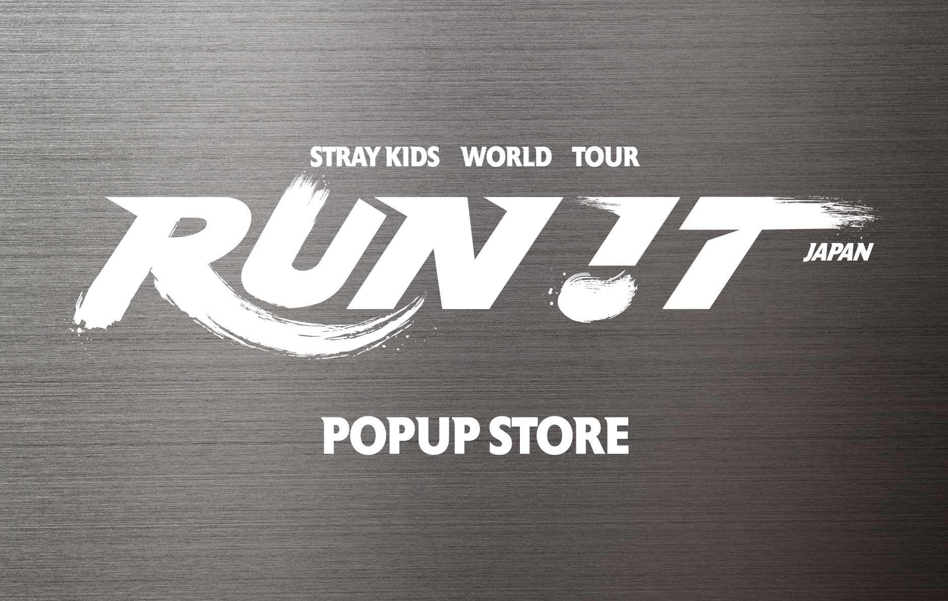Stray Kids World Tour ＜RUN IT JAPAN＞ POPUP STORE｜SCHEDULE